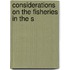 Considerations On The Fisheries In The S