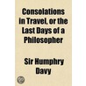 Consolations In Travel, Or The Last Days by Sir Humphry Davy