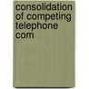 Consolidation Of Competing Telephone Com door United States. Commerce