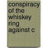 Conspiracy Of The Whiskey Ring Against C door Joshua F. Bailey