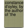 Constance D'Oyley, By The Author Of 'The by Ellen Wallace