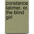 Constance Latimer, Or, The Blind Girl