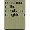 Constance, Or The Merchant's Daughter. A door Sally Brown