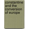 Constantine and the Conversion of Europe door A.H.M. Jones