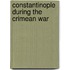 Constantinople During The Crimean War
