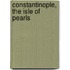 Constantinople, The Isle Of Pearls