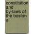 Constitution And By-Laws Of The Boston A