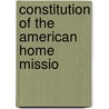 Constitution Of The American Home Missio door American Home Society