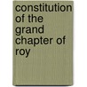 Constitution Of The Grand Chapter Of Roy door Royal Arch Masons Grand Chapter