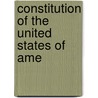 Constitution Of The United States Of Ame door United States