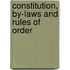 Constitution, By-Laws And Rules Of Order