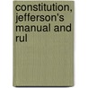 Constitution, Jefferson's Manual And Rul door Charles R. Crisp