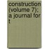 Construction (Volume 7); A Journal For T
