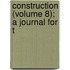 Construction (Volume 8); A Journal For T