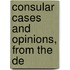 Consular Cases And Opinions, From The De