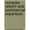 Consular Reform And Commercial Expansion by National Business League of America
