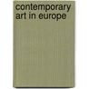 Contemporary Art In Europe door Samuel Greene Wheeler Benjamin