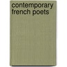 Contemporary French Poets door Benjamin Willis Wells