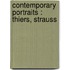Contemporary Portraits : Thiers, Strauss