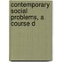 Contemporary Social Problems, A Course D