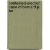 Contested-Election Case Of Bernard P. Bo door United States. House