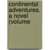 Continental Adventures. A Novel (Volume door Eaton