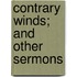 Contrary Winds; And Other Sermons