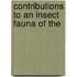 Contributions To An Insect Fauna Of The