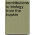 Contributions To Biology From The Hopkin
