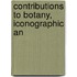 Contributions To Botany, Iconographic An
