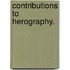 Contributions To Herography.