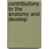 Contributions To The Anatomy And Develop by George Crocker Research Fund