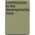 Contributions To The Developmental Histo