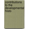Contributions To The Developmental Histo door Sir Edwin Ray Lankester