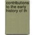 Contributions To The Early History Of Th