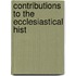 Contributions To The Ecclesiastical Hist