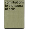 Contributions To The Fauna Of Chile door Charles Girard