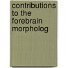 Contributions To The Forebrain Morpholog by Gertie Söderberg