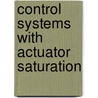 Control Systems With Actuator Saturation door Zongli Lin