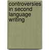 Controversies In Second Language Writing door Christine Pearson Casanave