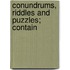 Conundrums, Riddles And Puzzles; Contain