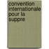 Convention Internationale Pour La Suppre