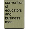 Convention Of Educators And Business Men by Michigan Political Science Association