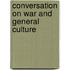 Conversation On War And General Culture