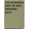 Conversation With Ali Ebn Abitaleb: Pers door Ali Ebn Abitaleb