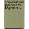 Conversational Japanese For Beginners  V door Arthur Rose-Innes