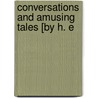 Conversations And Amusing Tales [By H. E by Harriet English
