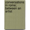 Conversations In Rome; Between An Artist door William Ellery Channing