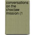 Conversations On The Choctaw Mission (1