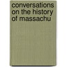 Conversations On The History Of Massachu by Mary Clark